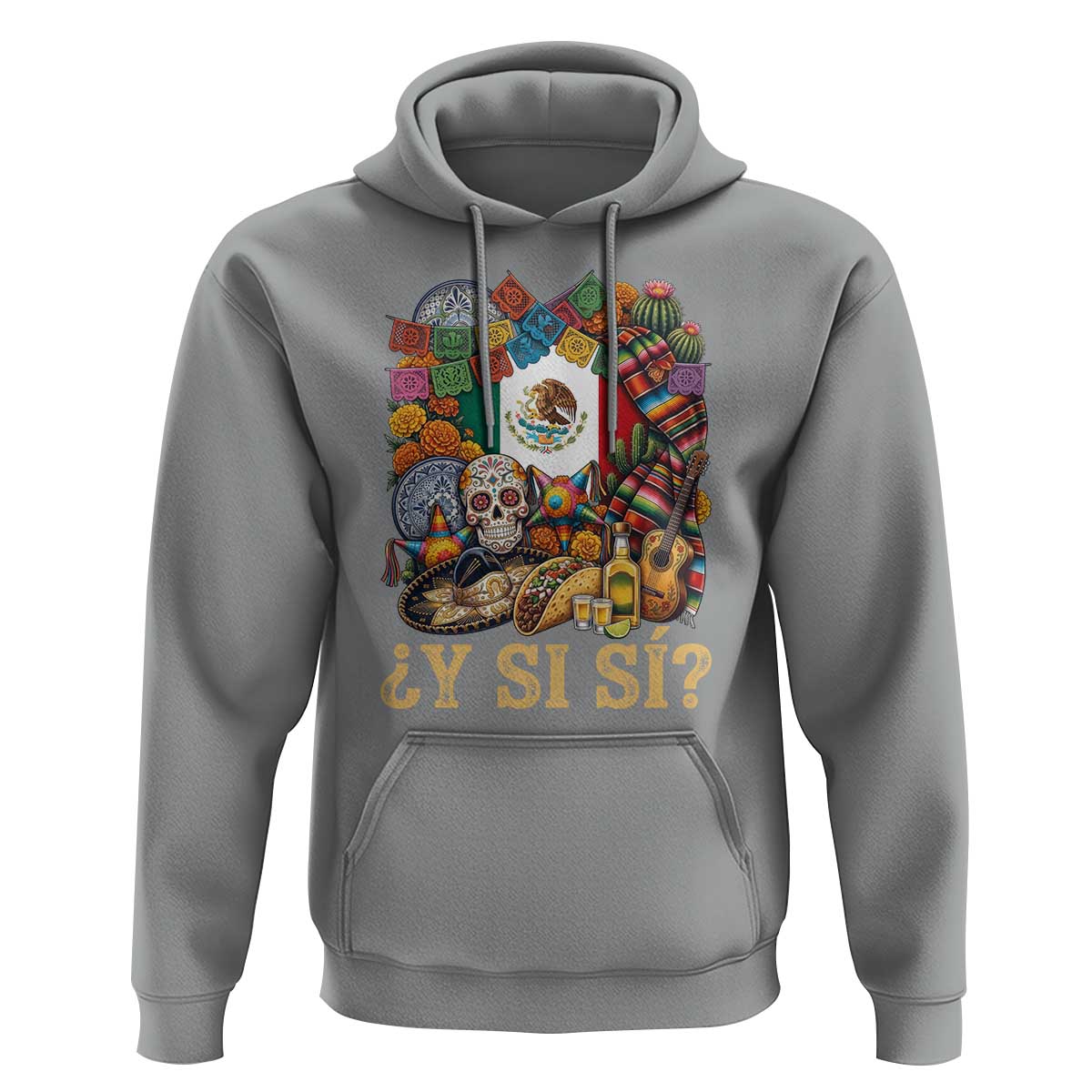 Y Si Si Mexican Flag Fiesta Taco Tequila Sugar Skull Graphic Hoodie What If Mexico Party Culture Performance