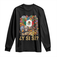 Y Si Si Mexican Flag Fiesta Taco Tequila Sugar Skull Graphic Long Sleeve Shirt What If Mexico Party Culture Performance