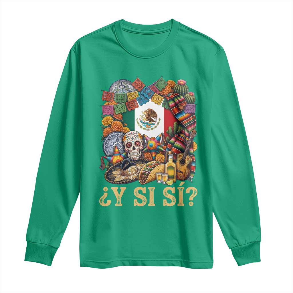 Y Si Si Mexican Flag Fiesta Taco Tequila Sugar Skull Graphic Long Sleeve Shirt What If Mexico Party Culture Performance