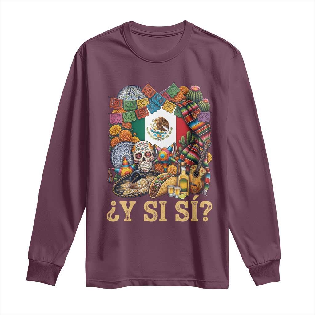 Y Si Si Mexican Flag Fiesta Taco Tequila Sugar Skull Graphic Long Sleeve Shirt What If Mexico Party Culture Performance
