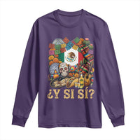 Y Si Si Mexican Flag Fiesta Taco Tequila Sugar Skull Graphic Long Sleeve Shirt What If Mexico Party Culture Performance