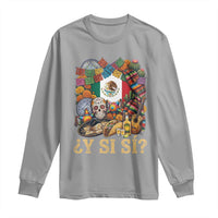 Y Si Si Mexican Flag Fiesta Taco Tequila Sugar Skull Graphic Long Sleeve Shirt What If Mexico Party Culture Performance