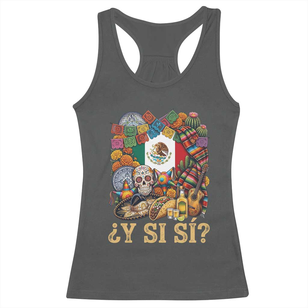 Y Si Si Mexican Flag Fiesta Taco Tequila Sugar Skull Graphic Racerback Tank Top What If Mexico Party Culture Performance