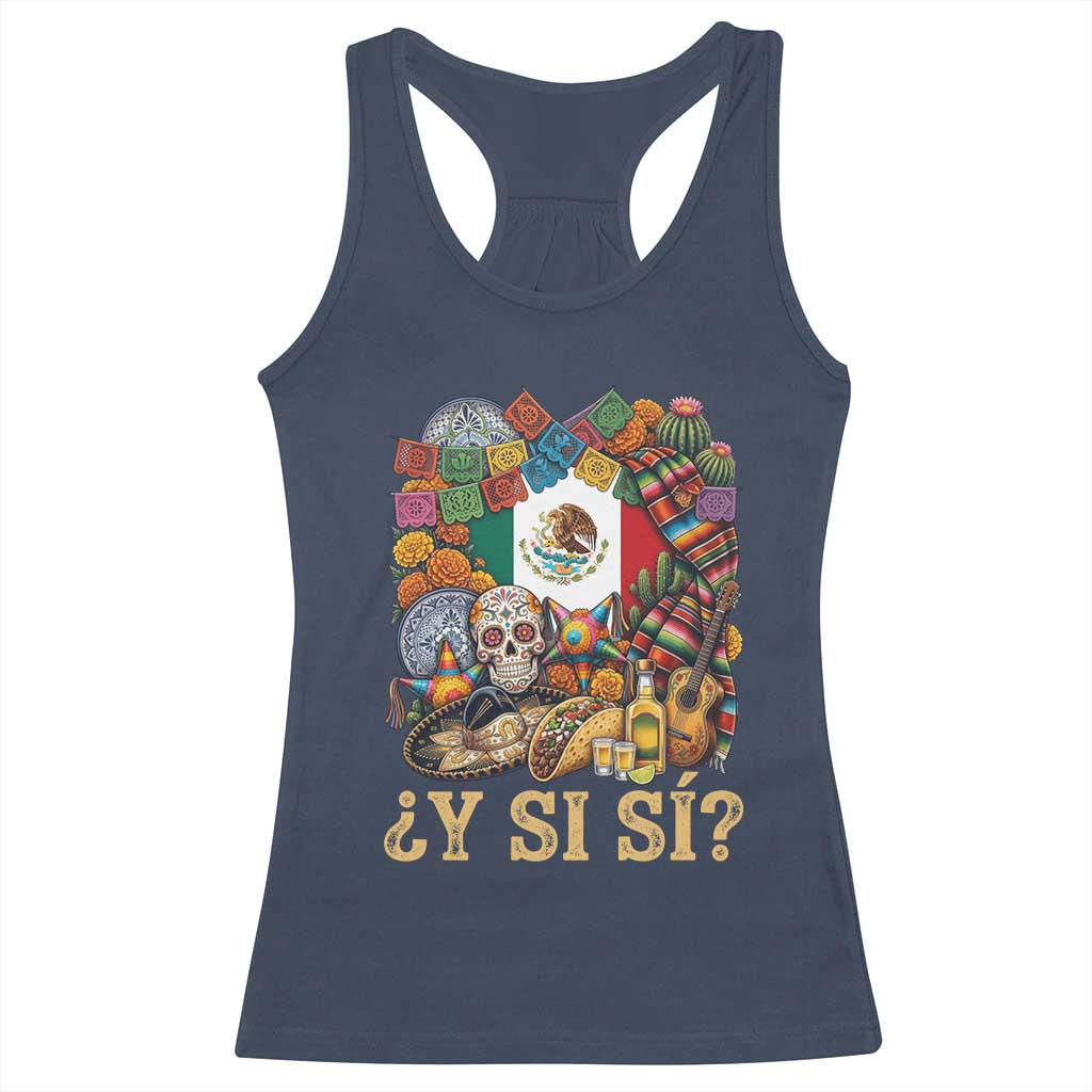 Y Si Si Mexican Flag Fiesta Taco Tequila Sugar Skull Graphic Racerback Tank Top What If Mexico Party Culture Performance