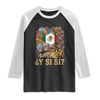 Y Si Si Mexican Flag Fiesta Taco Tequila Sugar Skull Graphic Raglan Shirt What If Mexico Party Culture Performance
