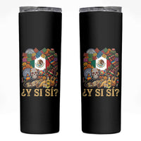 Y Si Si Mexican Flag Fiesta Taco Tequila Sugar Skull Graphic Skinny Tumbler What If Mexico Party Culture Performance