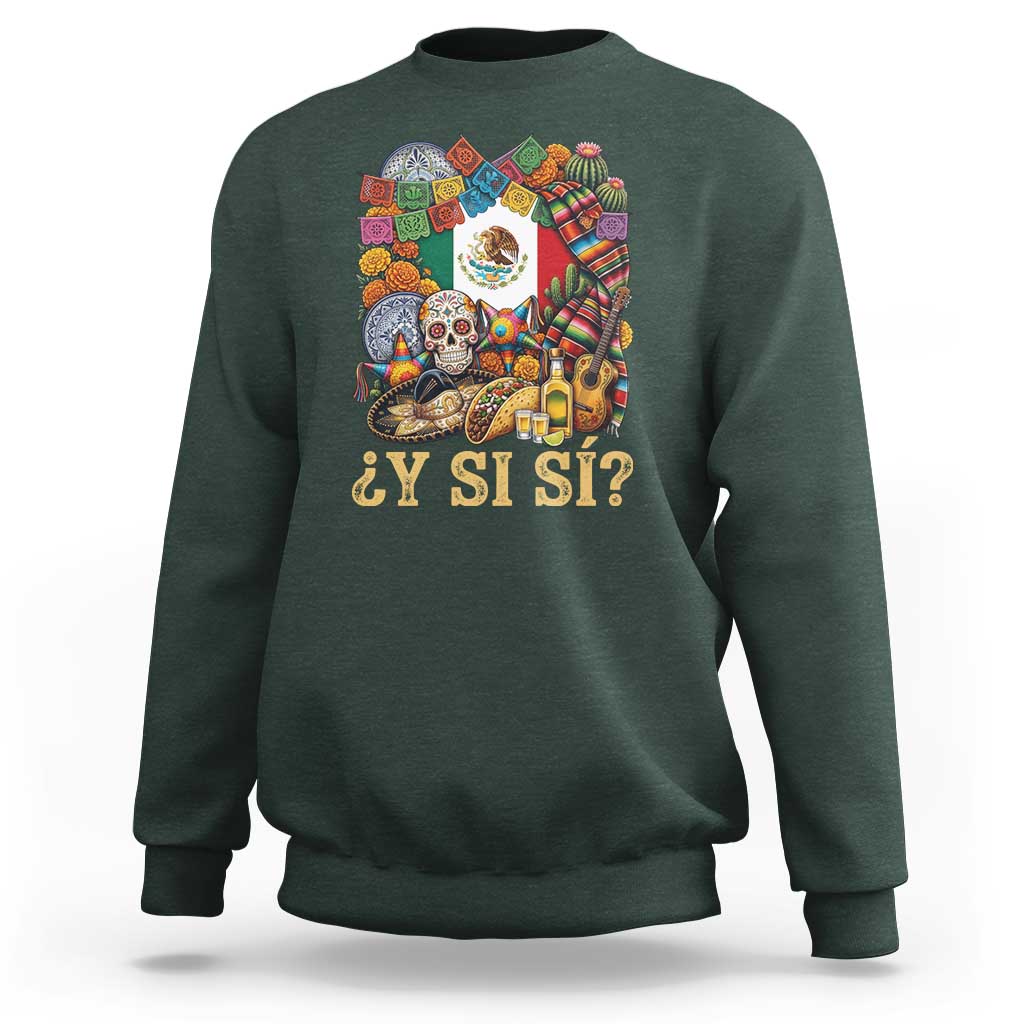 Y Si Si Mexican Flag Fiesta Taco Tequila Sugar Skull Graphic Sweatshirt What If Mexico Party Culture Performance