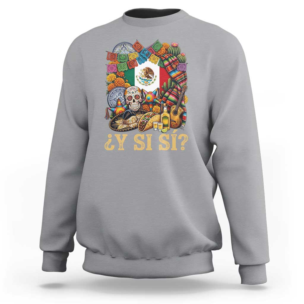 Y Si Si Mexican Flag Fiesta Taco Tequila Sugar Skull Graphic Sweatshirt What If Mexico Party Culture Performance
