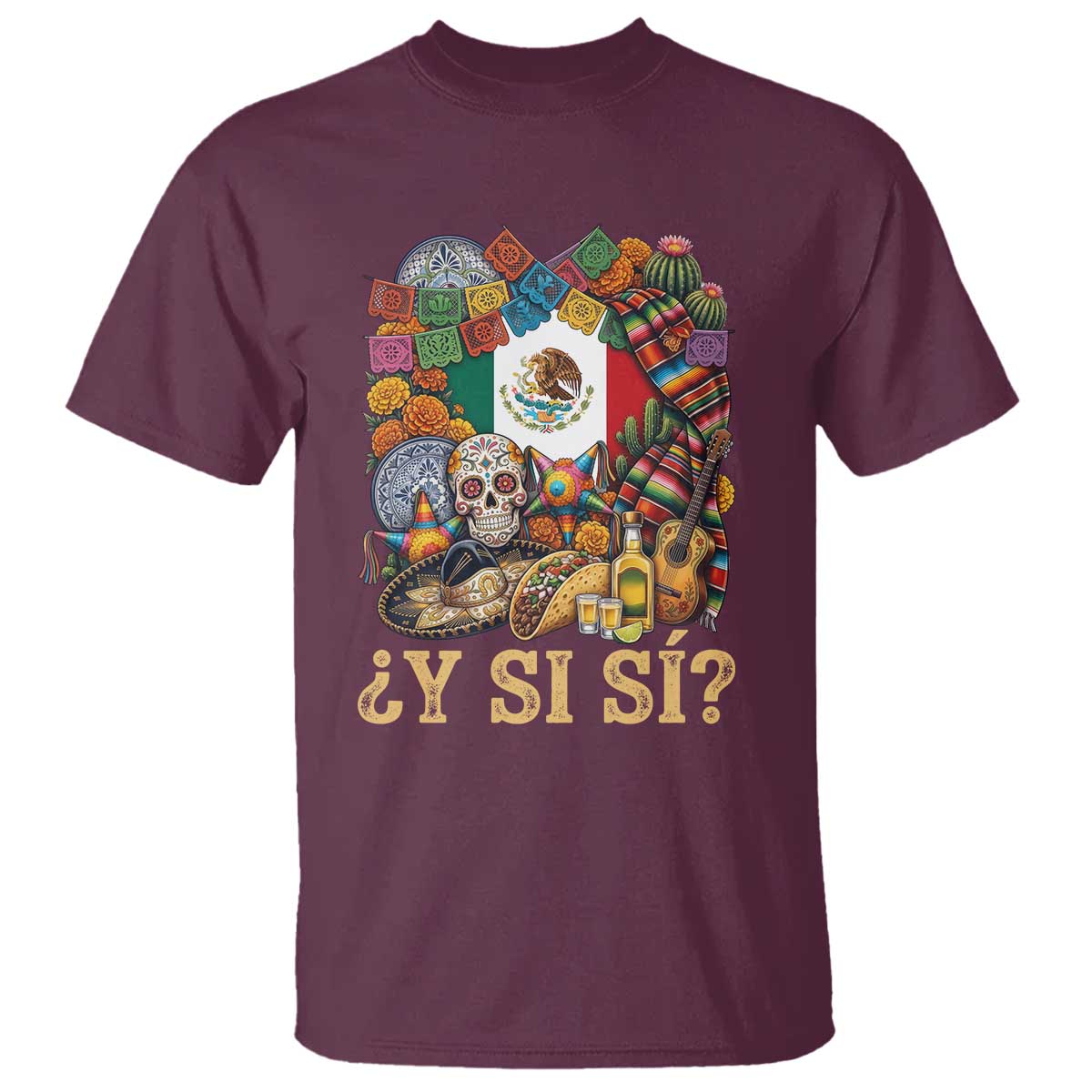 Y Si Si Mexican Flag Fiesta Taco Tequila Sugar Skull Graphic T Shirt What If Mexico Party Culture Performance