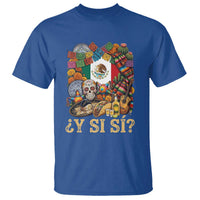 Y Si Si Mexican Flag Fiesta Taco Tequila Sugar Skull Graphic T Shirt What If Mexico Party Culture Performance