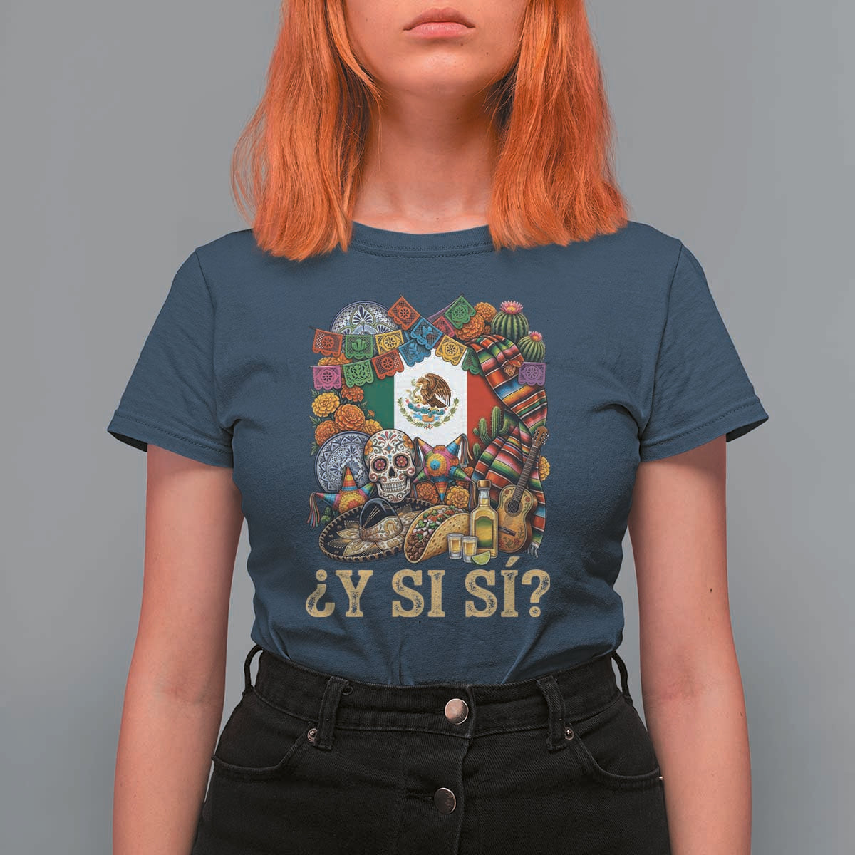 Y Si Si Mexican Flag Fiesta Taco Tequila Sugar Skull Graphic T Shirt For Women What If Mexico Party Culture Performance