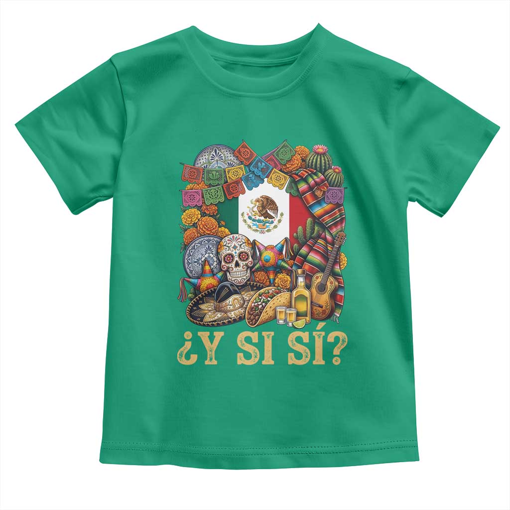 Y Si Si Mexican Flag Fiesta Taco Tequila Sugar Skull Graphic Toddler T Shirt What If Mexico Party Culture Performance