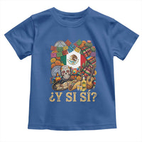Y Si Si Mexican Flag Fiesta Taco Tequila Sugar Skull Graphic Toddler T Shirt What If Mexico Party Culture Performance