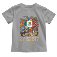 Y Si Si Mexican Flag Fiesta Taco Tequila Sugar Skull Graphic Toddler T Shirt What If Mexico Party Culture Performance