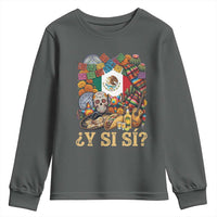 Y Si Si Mexican Flag Fiesta Taco Tequila Sugar Skull Graphic Youth Sweatshirt What If Mexico Party Culture Performance