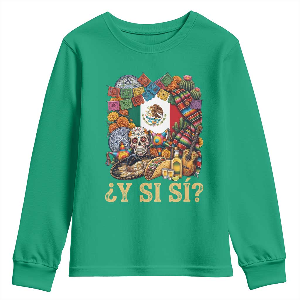 Y Si Si Mexican Flag Fiesta Taco Tequila Sugar Skull Graphic Youth Sweatshirt What If Mexico Party Culture Performance