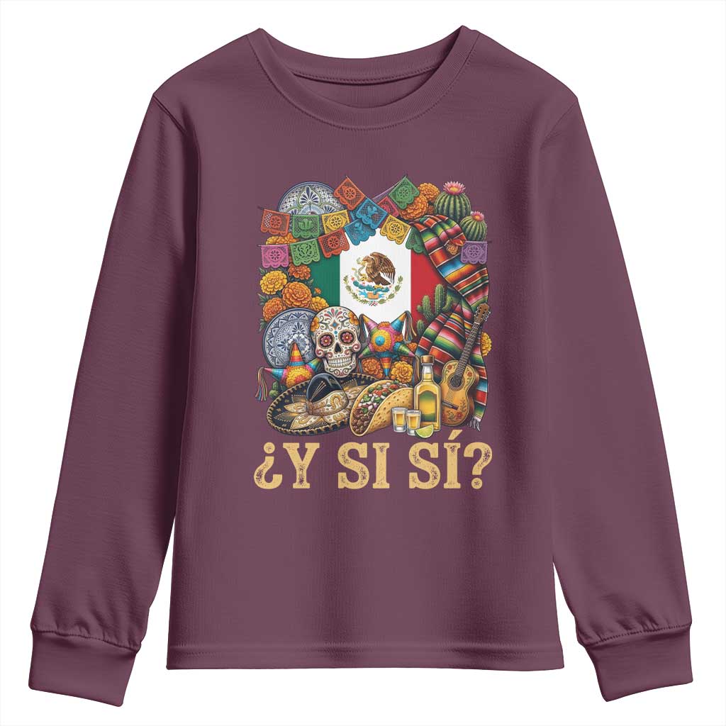 Y Si Si Mexican Flag Fiesta Taco Tequila Sugar Skull Graphic Youth Sweatshirt What If Mexico Party Culture Performance