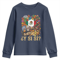 Y Si Si Mexican Flag Fiesta Taco Tequila Sugar Skull Graphic Youth Sweatshirt What If Mexico Party Culture Performance