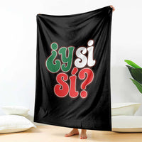 Y Si Si Mexican Flag Colors Typography Throw Blanket What If Mexico Slang Spanish