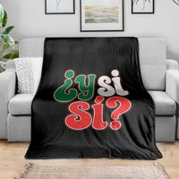 Y Si Si Mexican Flag Colors Typography Throw Blanket What If Mexico Slang Spanish