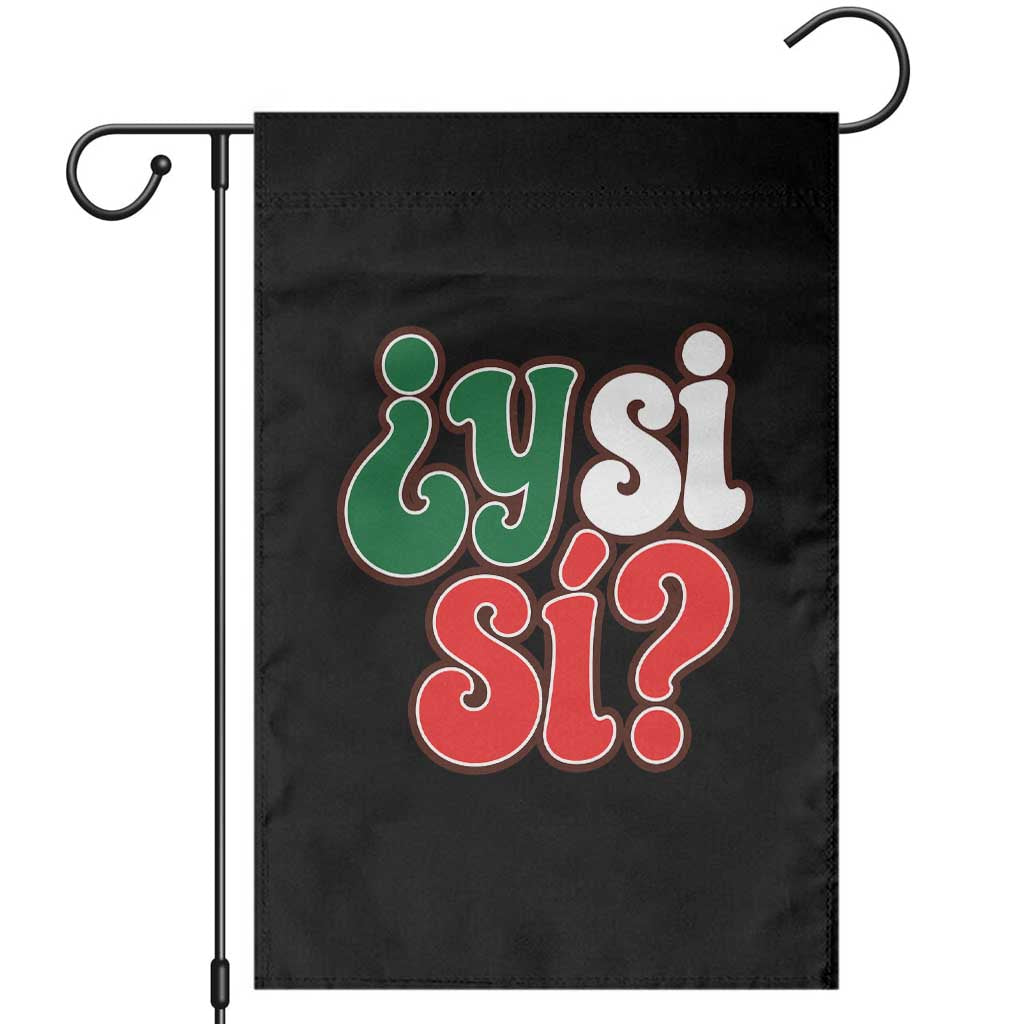 Y Si Si Mexican Flag Colors Typography Garden Flag What If Mexico Slang Spanish