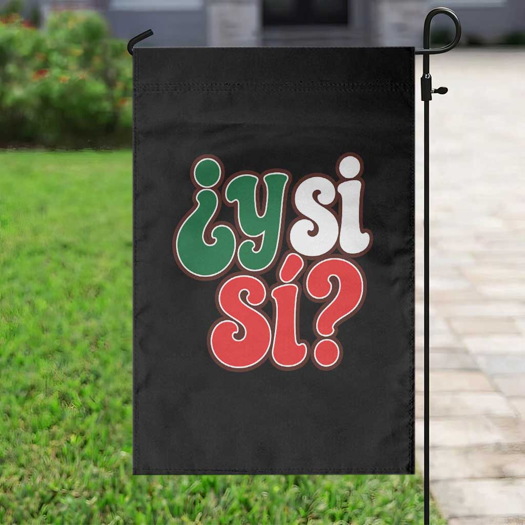 Y Si Si Mexican Flag Colors Typography Garden Flag What If Mexico Slang Spanish