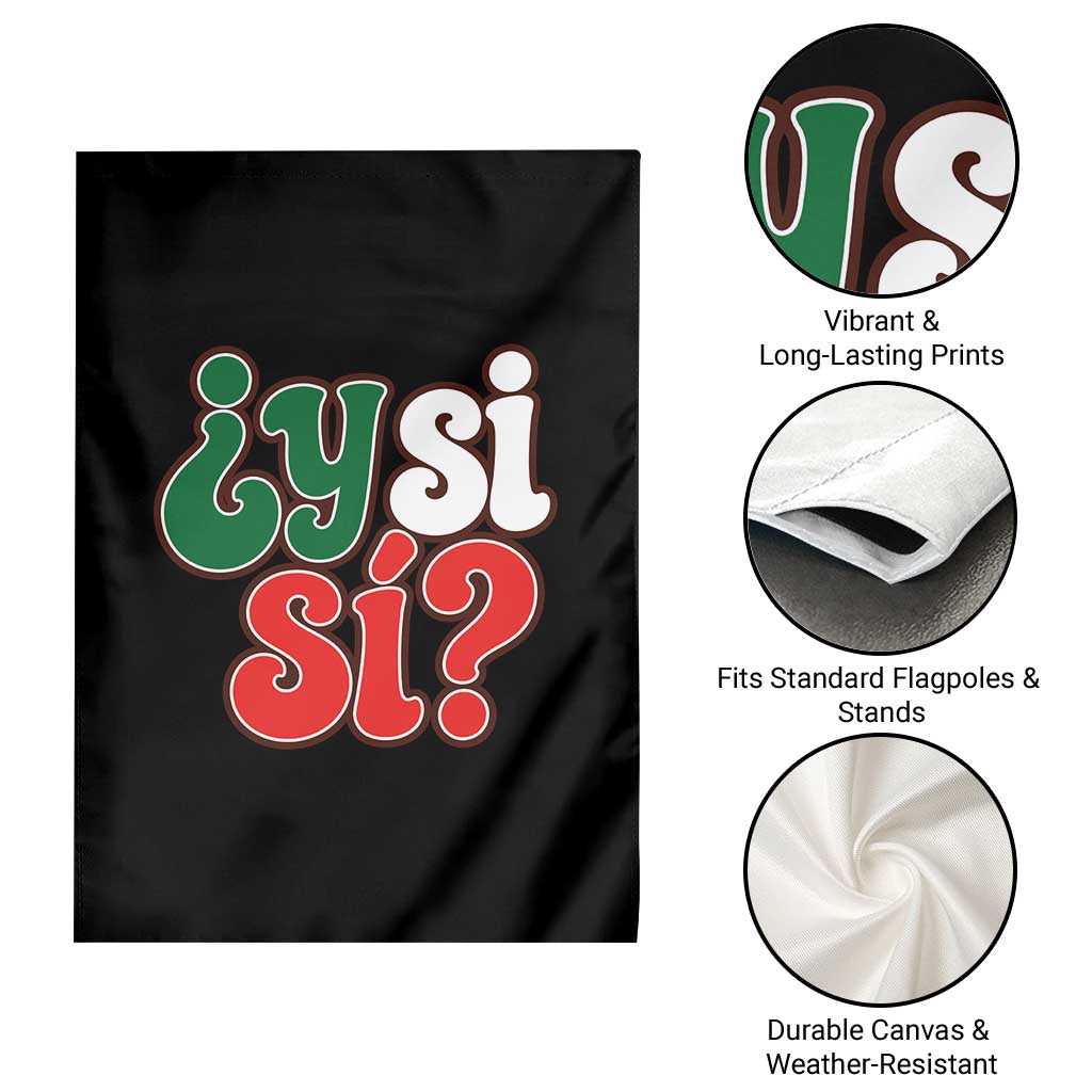 Y Si Si Mexican Flag Colors Typography Garden Flag What If Mexico Slang Spanish