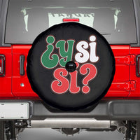 Y Si Si Mexican Flag Colors Typography Spare Tire Cover What If Mexico Slang Spanish