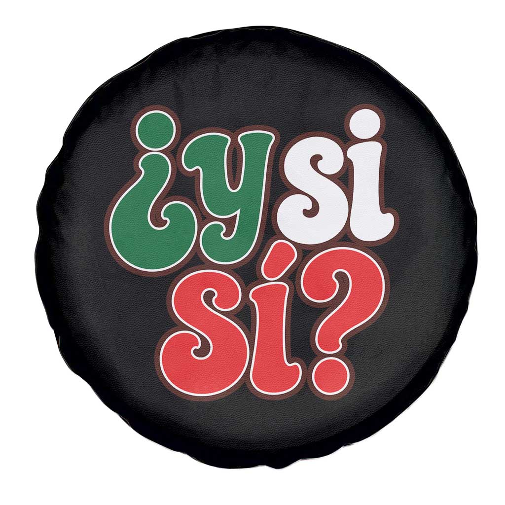 Y Si Si Mexican Flag Colors Typography Spare Tire Cover What If Mexico Slang Spanish