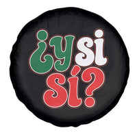 Y Si Si Mexican Flag Colors Typography Spare Tire Cover What If Mexico Slang Spanish