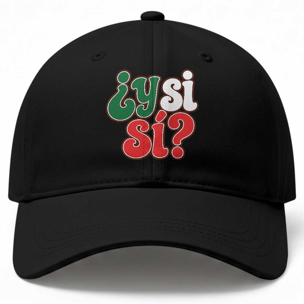 Y Si Si Mexican Flag Colors Typography Baseball Cap What If Mexico Slang Spanish