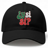 Y Si Si Mexican Flag Colors Typography Baseball Cap What If Mexico Slang Spanish