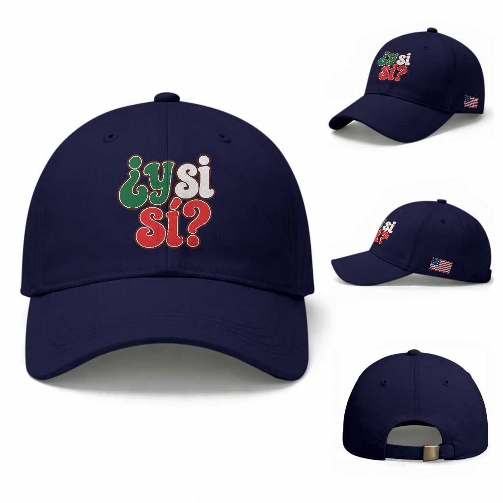 Y Si Si Mexican Flag Colors Typography Baseball Cap What If Mexico Slang Spanish