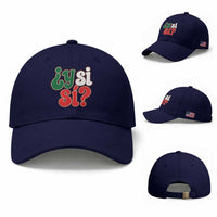 Y Si Si Mexican Flag Colors Typography Baseball Cap What If Mexico Slang Spanish