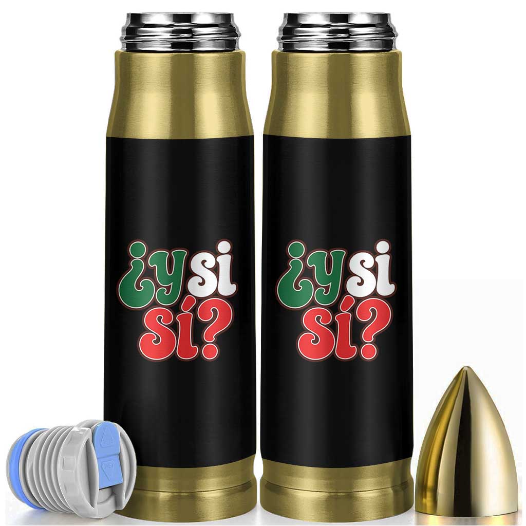 Y Si Si Mexican Flag Colors Typography Bullet Tumbler What If Mexico Slang Spanish