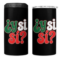 Y Si Si Mexican Flag Colors Typography 4 in 1 Can Cooler Tumbler What If Mexico Slang Spanish
