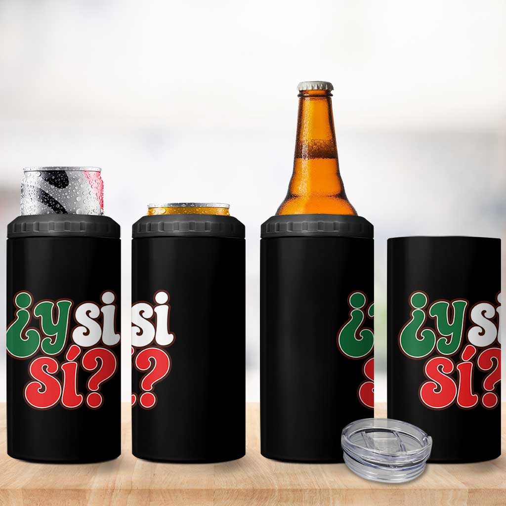 Y Si Si Mexican Flag Colors Typography 4 in 1 Can Cooler Tumbler What If Mexico Slang Spanish