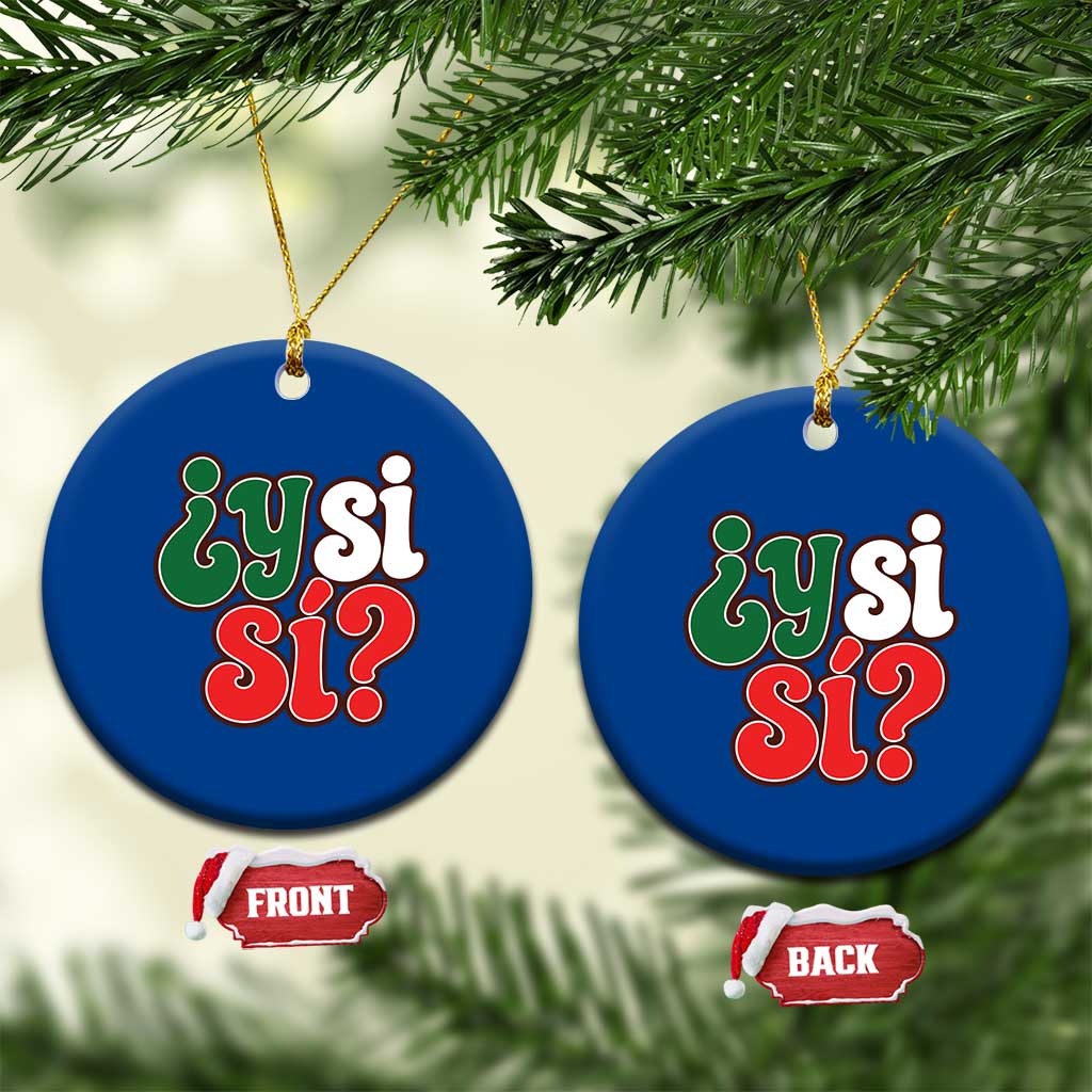 Y Si Si Mexican Flag Colors Typography Ceramic Ornament What If Mexico Slang Spanish