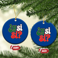 Y Si Si Mexican Flag Colors Typography Ceramic Ornament What If Mexico Slang Spanish