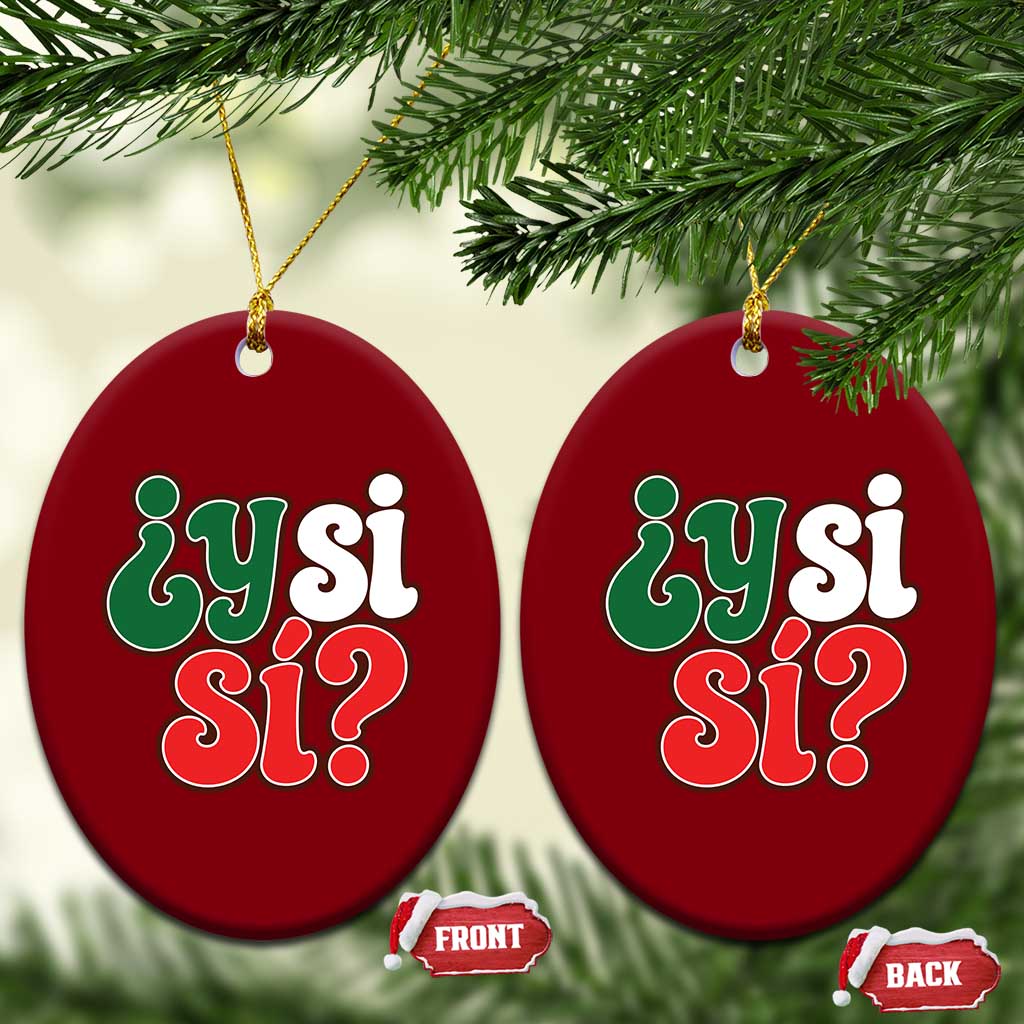 Y Si Si Mexican Flag Colors Typography Ceramic Ornament What If Mexico Slang Spanish