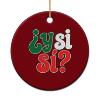 Y Si Si Mexican Flag Colors Typography Ceramic Ornament What If Mexico Slang Spanish