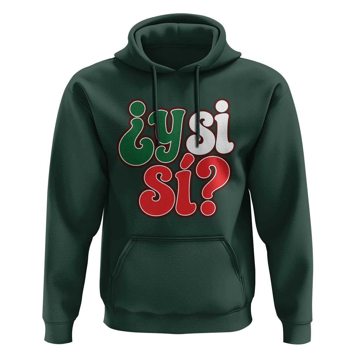 Y Si Si Mexican Flag Colors Typography Hoodie What If Mexico Slang Spanish
