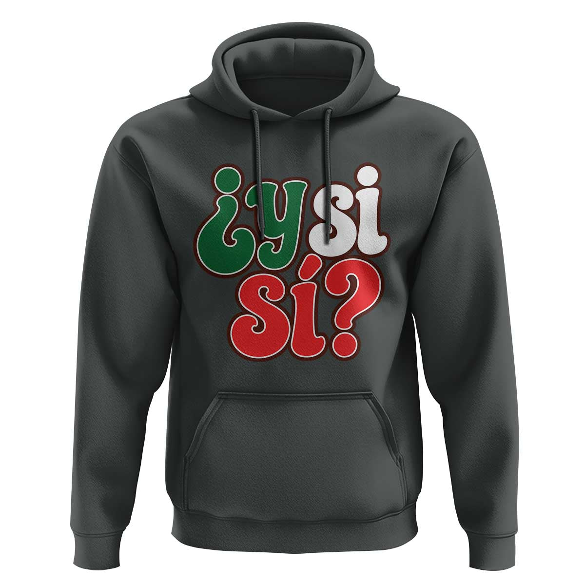 Y Si Si Mexican Flag Colors Typography Hoodie What If Mexico Slang Spanish