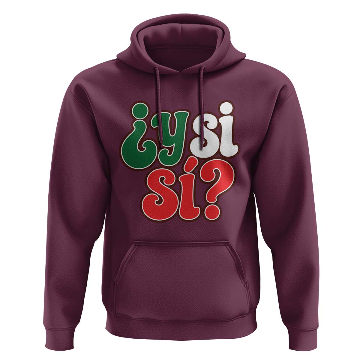 Y Si Si Mexican Flag Colors Typography Hoodie What If Mexico Slang Spanish