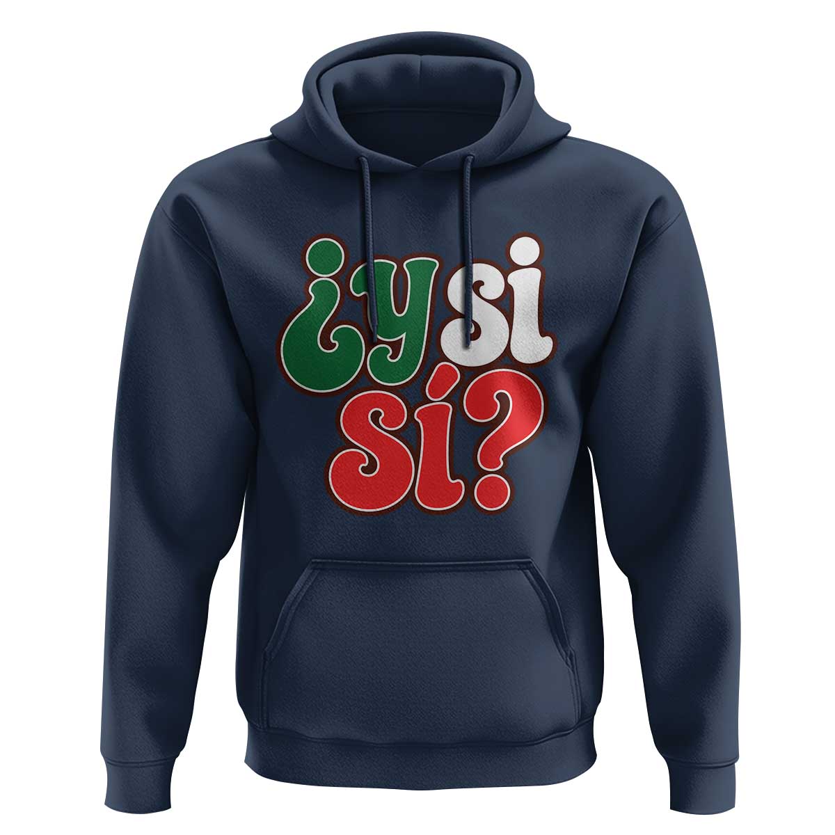 Y Si Si Mexican Flag Colors Typography Hoodie What If Mexico Slang Spanish