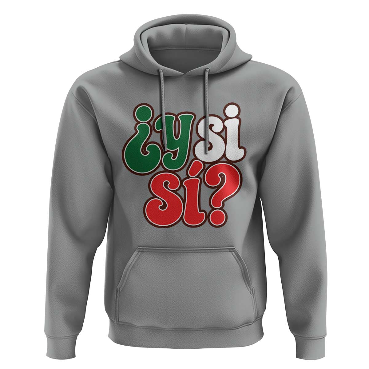 Y Si Si Mexican Flag Colors Typography Hoodie What If Mexico Slang Spanish