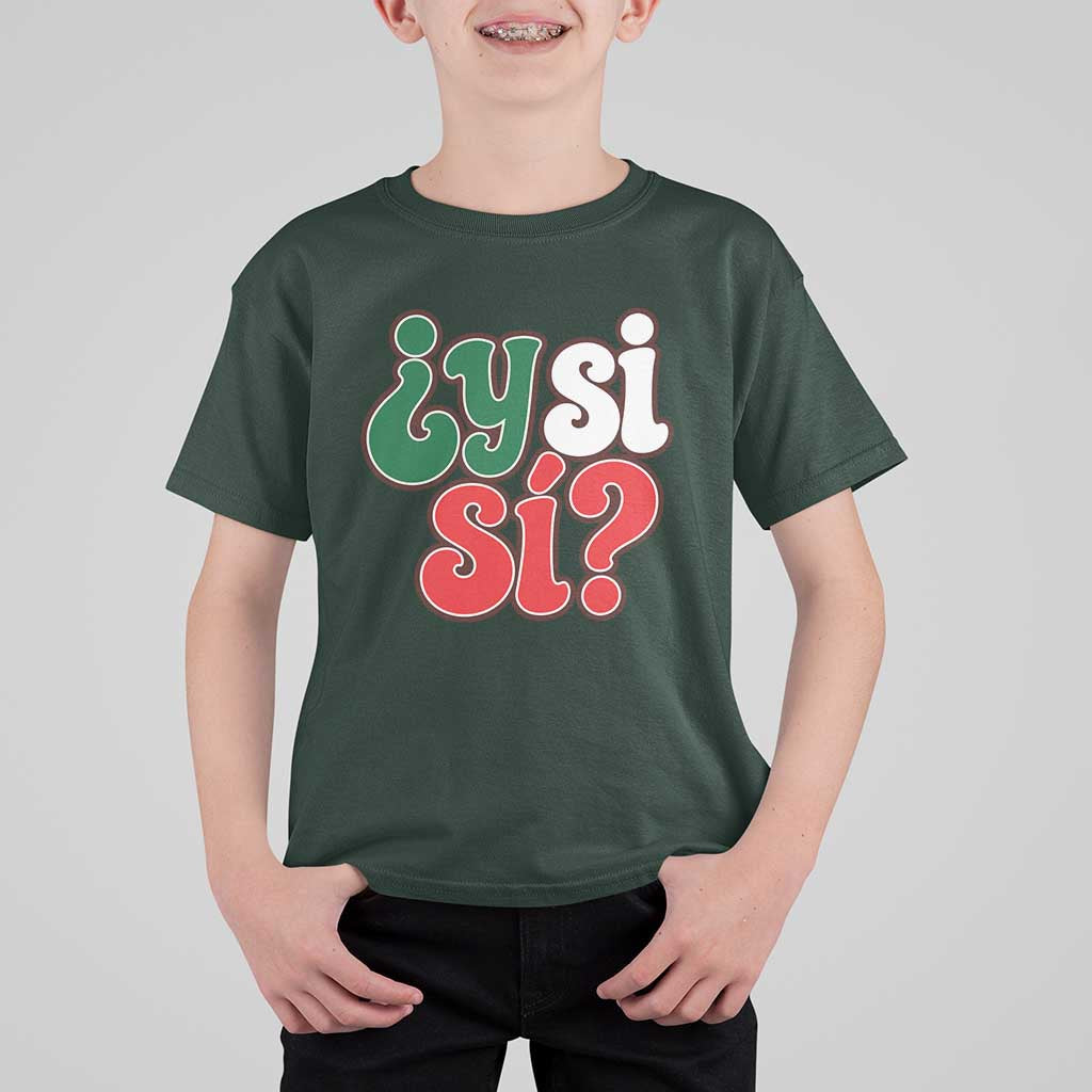 Y Si Si Mexican Flag Colors Typography T Shirt For Kid What If Mexico Slang Spanish