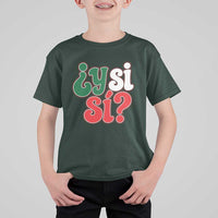 Y Si Si Mexican Flag Colors Typography T Shirt For Kid What If Mexico Slang Spanish