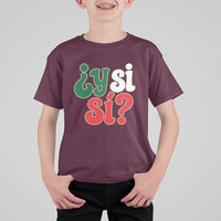 Y Si Si Mexican Flag Colors Typography T Shirt For Kid What If Mexico Slang Spanish