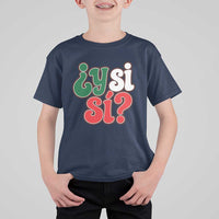 Y Si Si Mexican Flag Colors Typography T Shirt For Kid What If Mexico Slang Spanish